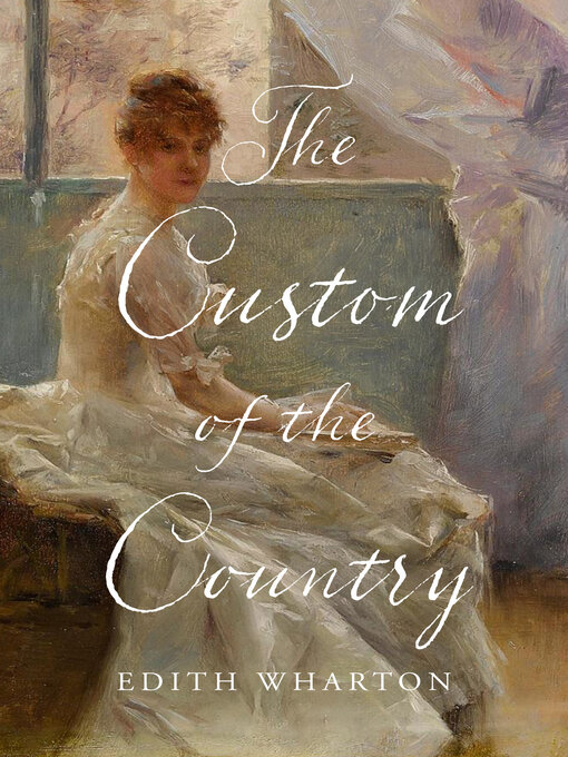 Title details for The Custom of the Country by Edith Wharton - Available